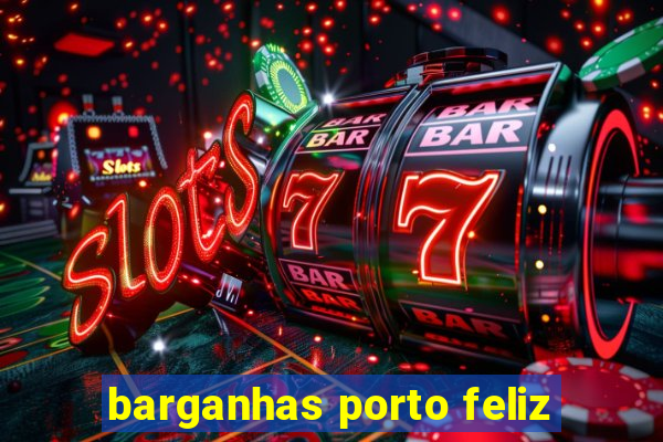 barganhas porto feliz